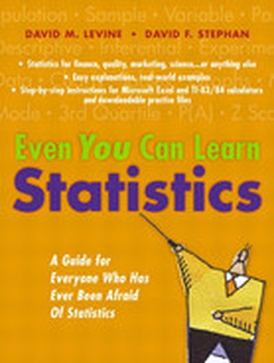 Even You Can Learn Statistics A Guide for Everyone Who Has Ever Been Afraid of Statistics