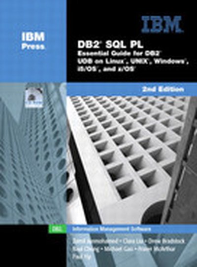 DB2® SQL PL: Essential Guide for DB2® UDB on Linux™, UNIX®, Windows®, i5/OS™, and z/OS®, Second Edition