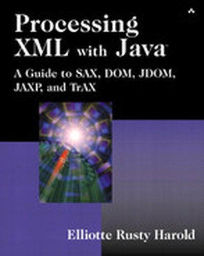 Processing XML with Java™: A Guide to SAX, DOM, JDOM, JAXP, and TrAX