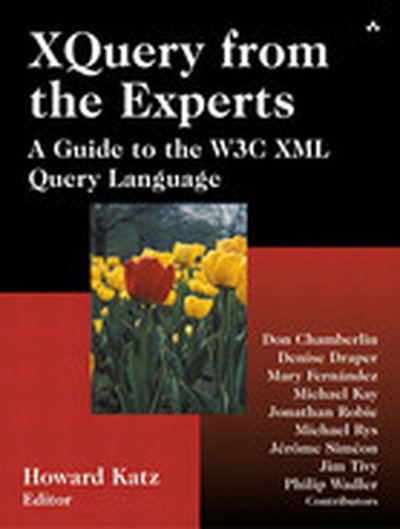 XQuery from the Experts: A Guide to the W3C XML Query Language
