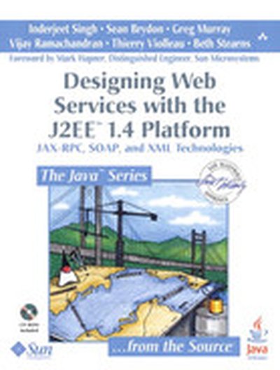 Designing Web Services with the J2EE™ 1.4 Platform JAX-RPC, SOAP, and XML Technologies