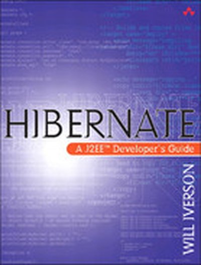Hibernate: A J2EE™ Developer's Guide