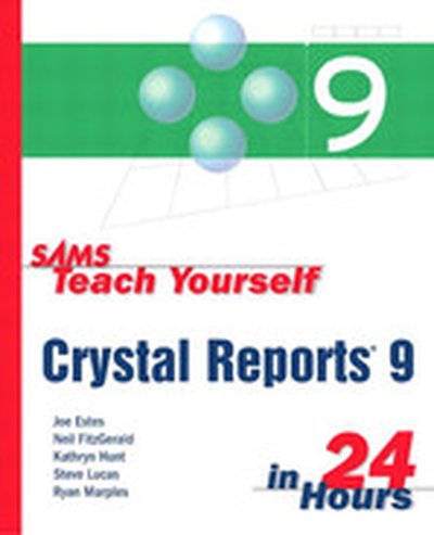Sams Teach Yourself Crystal Reports® 9 in 24 Hours
