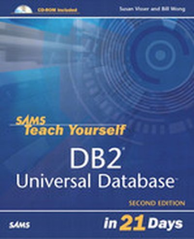 Sams Teach Yourself DB2® Universal Database™ in 21 Days, Second Edition