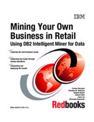 Mining Your Own Business in Retail Using DB2 Intelligent Miner for Data