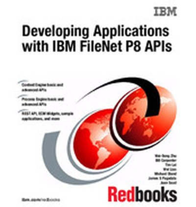 Developing Applications with IBM FileNet P8 APIs