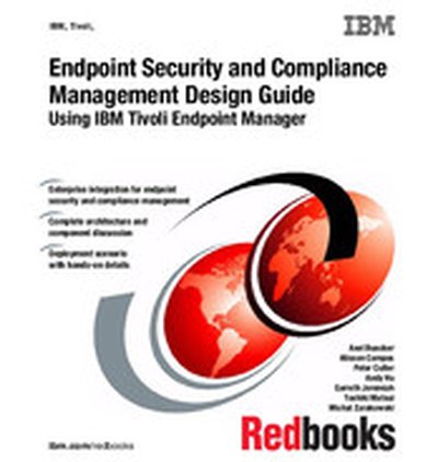 Endpoint Security and Compliance Management Design Guide Using IBM Tivoli Endpoint Manager