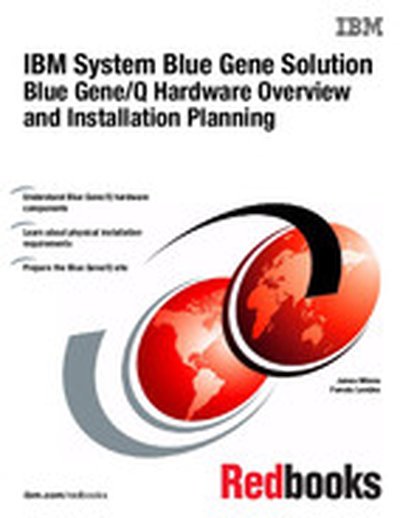 IBM System Blue Gene Solution: Blue Gene/Q Hardware Overview and Installation Planning