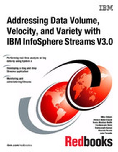 Addressing Data Volume, Velocity, and Variety with IBM InfoSphere Streams V3.0