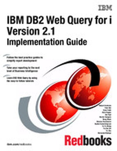 IBM DB2 Web Query for i Version 2.1 Implementation Guide