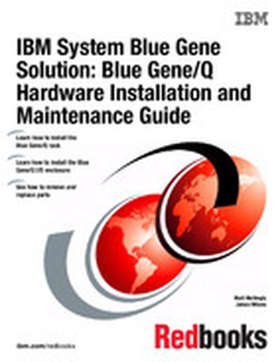 IBM System Blue Gene Solution: Blue Gene/Q Hardware Installation and Maintenance Guide