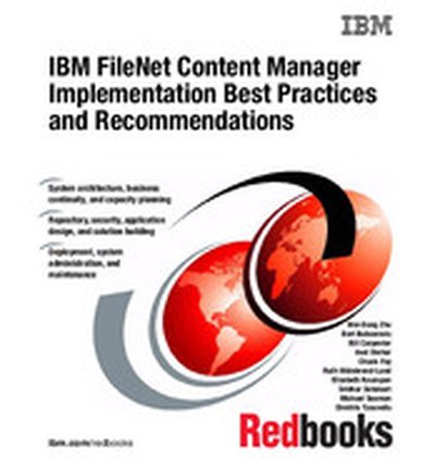 IBM FileNet Content Manager Implementation Best Practices and Recommendations