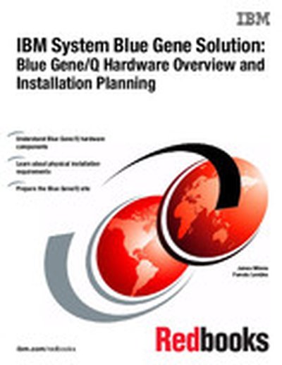 IBM System Blue Gene Solution: Blue Gene/Q Hardware Overview and Installation Planning