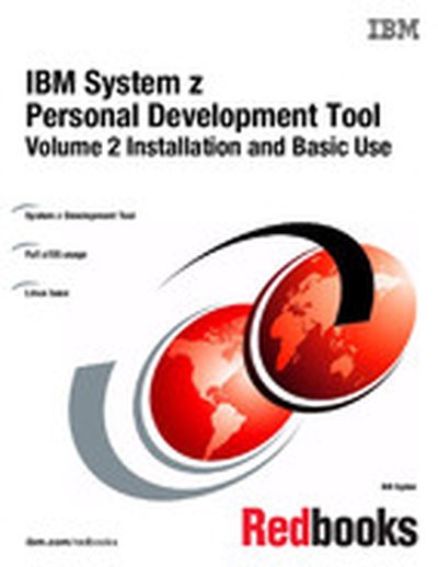IBM System z Personal Development Tool: Volume 2 Installation and Basic Use