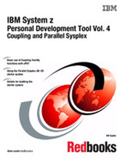 IBM System z Personal Development Tool Vol. 4 Coupling and Parallel Sysplex