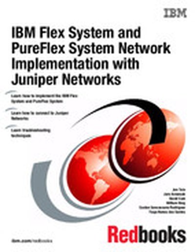 IBM Flex System and PureFlex System Network Implementation with Juniper Networks