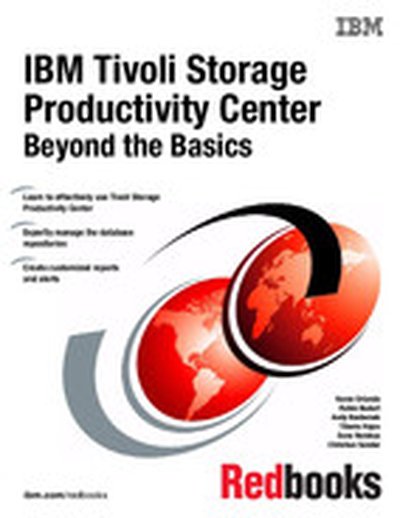 IBM Tivoli Storage Productivity Center Beyond the Basics