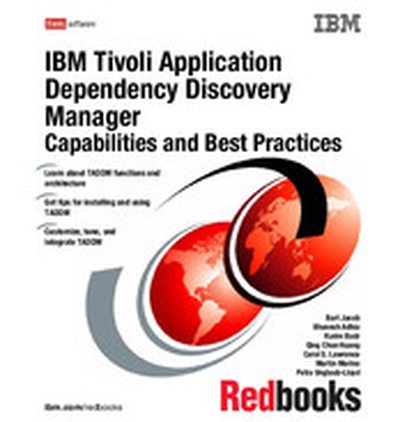 IBM Tivoli Application Dependency Discovery Manager Capabilities and Best Practices