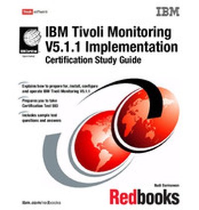 IBM Tivoli Monitoring V5.1.1 Implementation Certification Study Guide