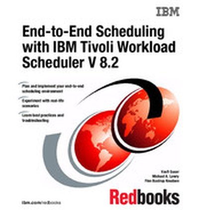 End-to-End Scheduling with IBM Tivoli Workload Scheduler Version 8.2