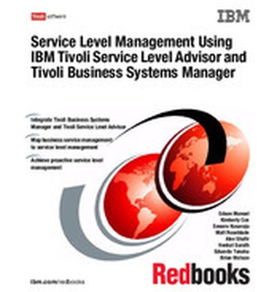 Service Level Management Using IBM Tivoli Service Level Advisor and Tivoli Business Systems Manager