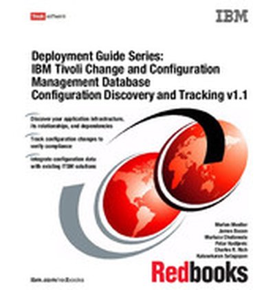 Deployment Guide Series: IBM Tivoli Change and Configuration Management Database Configuration Discovery and Tracking v1.1