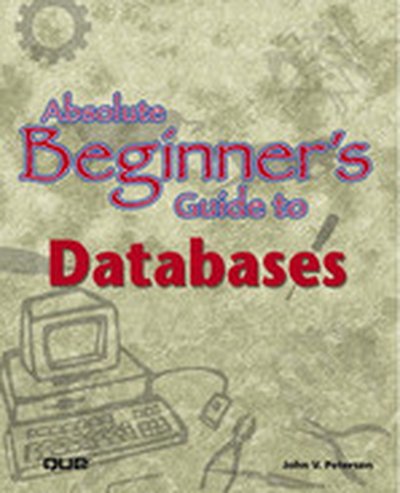Absolute Beginner’s Guide to Databases