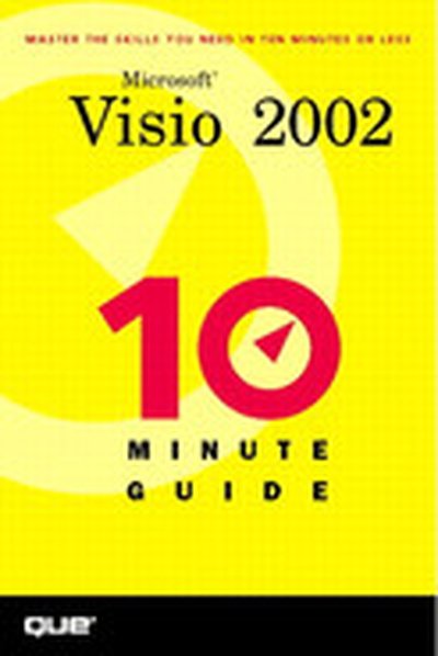 Ten Minute Guide to Microsoft® Visio® 2002