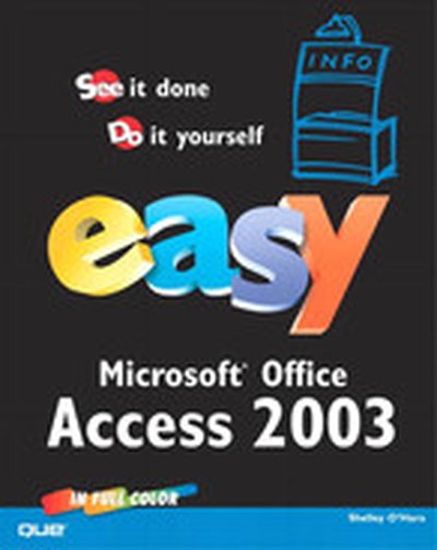 Easy Microsoft® Office Access 2003