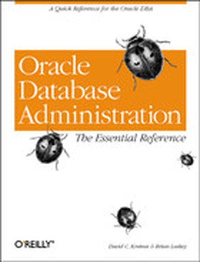Oracle Database Administration: The Essential Refe