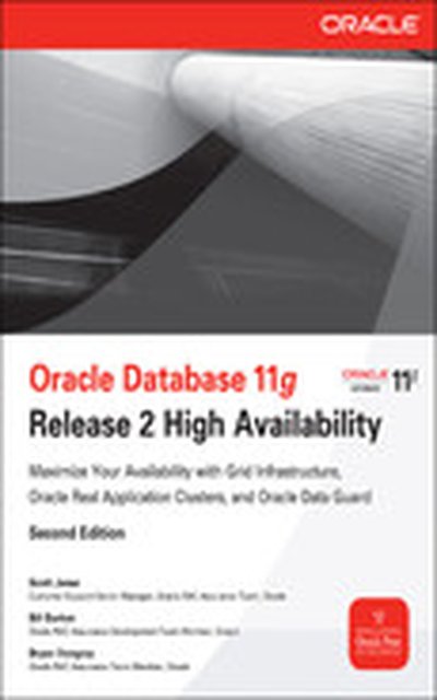 Oracle Database 11g Release 2 High Availability: Maximize Your Availability with Grid Infrastructure, RAC and Data Guard, 2nd Edition