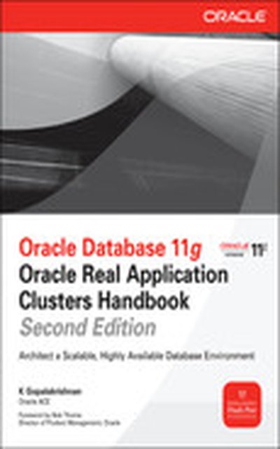 Oracle Database 11g Oracle Real Application Clusters Handbook, 2nd Edition, 2nd Edition