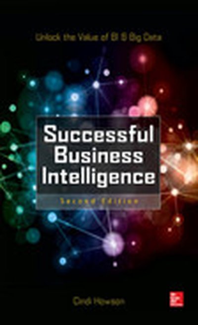Successful Business Intelligence, Second Edition, 2nd Edition