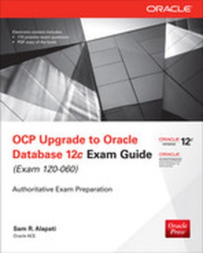 OCP Upgrade to Oracle Database 12c Exam Guide (Exam 1Z0-060), 2nd Edition