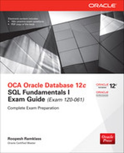 OCA Oracle Database 12c SQL Fundamentals I Exam Guide (Exam 1Z0-061), 2nd Edition