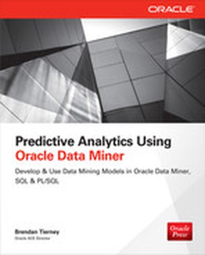 Predictive Analytics Using Oracle Data Miner