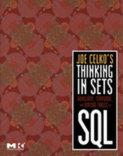 Joe Celko's Thinking in Sets: Auxiliary, Temporal, and Virtual Tables in SQL