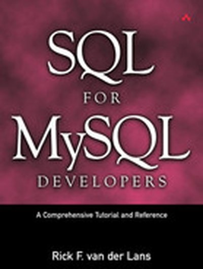 SQL for MySQL Developers: A Comprehensive Tutorial and Reference
