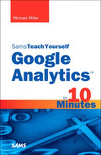 Sams Teach Yourself Google Analytics™ in 10 Minutes