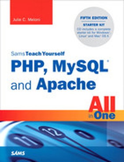 Sams Teach Yourself PHP, MySQL® and Apache All in One, Fifth Edition