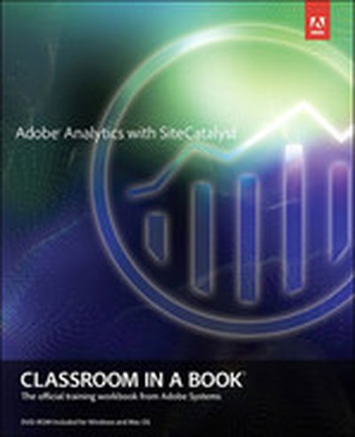 Adobe Analytics with SiteCatalyst Classroom in a Book