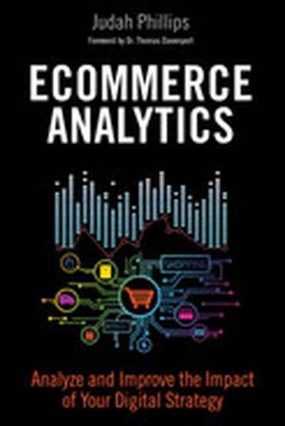 Ecommerce Analytics: Analyze and Improve the Impact of Your Digital Strategy