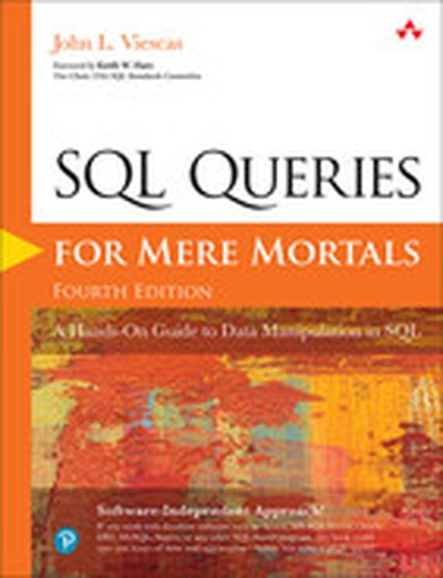 SQL Queries for Mere Mortals: A Hands-On Guide to Data Manipulation in SQL, 4th Edition