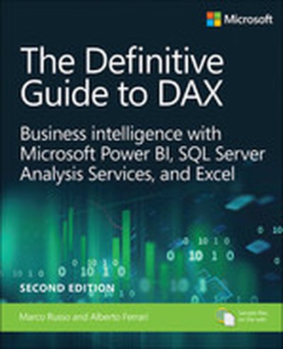 Definitive Guide to DAX, The: Business intelligence for Microsoft Power BI, SQL Server Analysis Services, and Excel, 2nd Edition