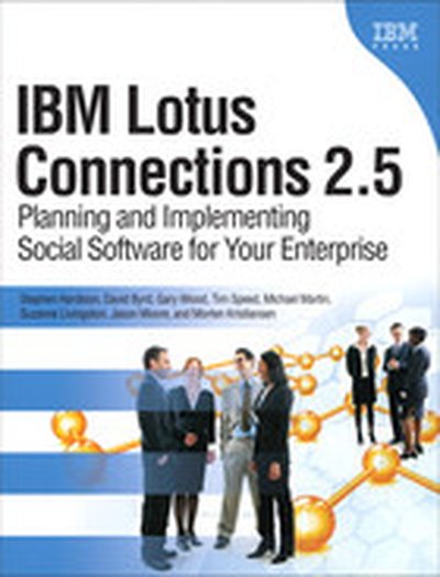 IBM Lotus Connections 2.5: Planning and Implementing Social Software for Your Enterprise