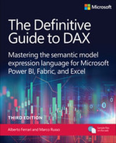 The Definitive Guide to DAX: Mastering the semantic model expression language for Microsoft Power BI, Fabric, and Excel, 3rd Edition