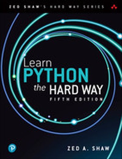 Learn Python the Hard Way: A Deceptively Simple Introduction to the Terrifyingly Beautiful World of Computers and Data Science, 5th Edition