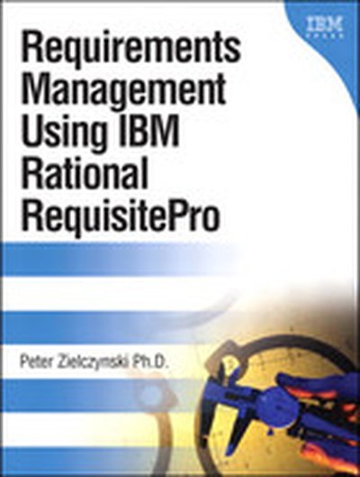 Requirements Management Using IBM Rational RequisitePro