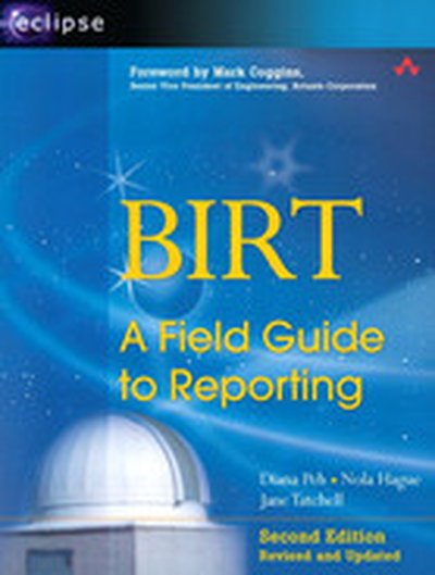 BIRT: A Field Guide to Reporting