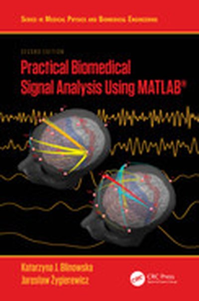 Practical Biomedical Signal Analysis Using MATLAB®, 2nd Edition